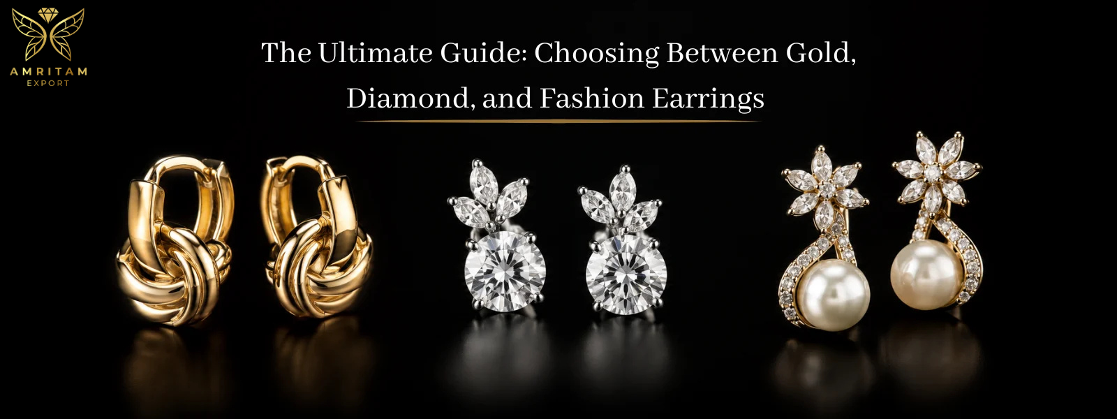 The Ultimate Guide: Choosing Between Gold, Diamond, and Fashion Earrings - Amritam Export