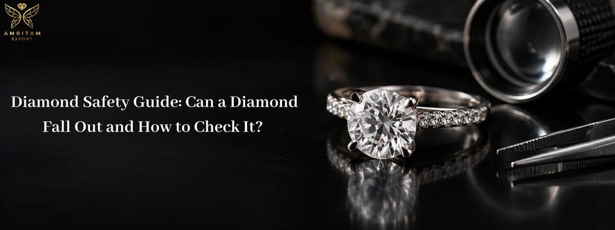 Diamond Safety Guide: Can a Diamond Fall Out and How to Check It?